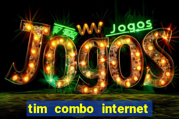 tim combo internet e celular